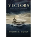 Vectors: Heroes, Villains, and Heartbreak on the Bridge of the U.S. Navy