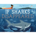 If Sharks Disappeared