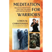 Meditation for Warriors: Practical Meditation for Cops, Soldiers and Martial Artists