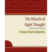 The Miracle of Right Thought - Orison Swett Marden