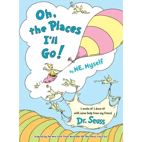 Oh, the Places I'll Go! by Me, Myself