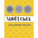 Sunflower Coloring Book: Unique Mandala Design Gift for Kids Adults Teens Relaxation and Stress Relief