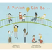 A Person Can Be ...