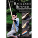 The Backyard Bowyer: The Beginner's Guide to Building Bows