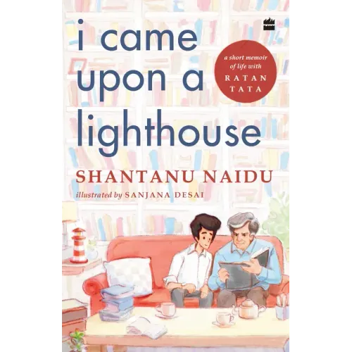 I Came Upon a Lighthouse: A Short Memoir of Life with Ratan Tata