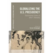 Globalizing the U.S. Presidency: Postcolonial Views of John F. Kennedy