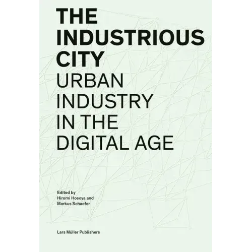 The Industrious City: Urban Industry in the Digital Age