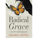 Radical Grace: Live Free and Unashamed