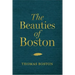The Beauties of Boston: A Selection of the Writings of Thomas Boston