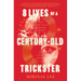 8 Lives of a Century-Old Trickster