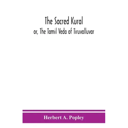 The Sacred Kural; or, The Tamil Veda of Tiruvalluvar