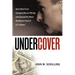 Undercover: How I Went from Company Man to FBI Spy and Exposed the Worst Healthcare Fraud in U.S. History