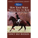 More How Your Horse Wants You to Ride: Advanced Basics: The Fun Begins
