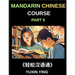 Mandarin Chinese Course (Part 9)- Chinese Pathfinder, Self-Paced Lessons, Vocabulary, Grammar & Cultural Exploration for HSK Excellence