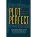 Plot Perfect: How to Build Unforgettable Stories Scene by Scene