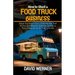 How to Start a Food Truck Business: Step by Step Guide to Start a Profitable Food Truck Business, from Wonderful Marketing Strategy, to Plans, Startup
