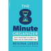 The 8 Minute Organizer: Easy Solutions to Simplify Your Life in Your Spare Time
