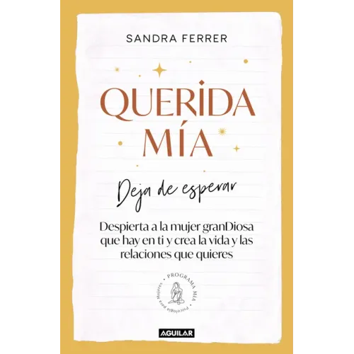 Querida Mía: Deja de Esperar, Despierta La Mujer Grandiosa Que Hay En Ti Y Crea La Vida Y Las Relaciones Que Quieres / My Dearest: Stop Waiting, Awake