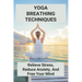 Yoga Breathing Techniques: Relieve Stress, Reduce Anxiety, And Free Your Mind: Reduce Anxiety With Yoga