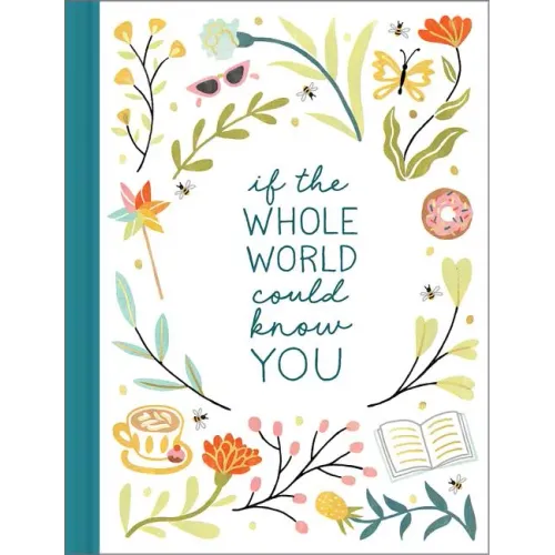 If the Whole World Could Know You -- A Friendship Gift Book to Celebrate Someone Who Brings Joy to Your World