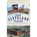 Where Cleveland Played: Sports Shrines from League Park to the Coliseum