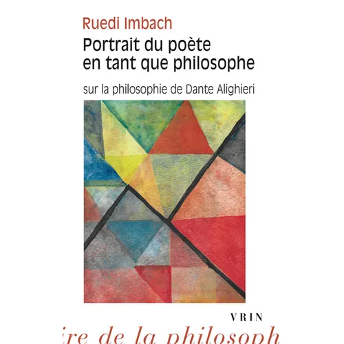 Portrait Du Poete En Tant Que Philosophe: Sur La Philosophie de Dante Alighieri