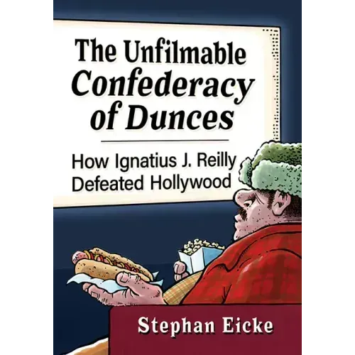 The Unfilmable Confederacy of Dunces: How Ignatius J. Reilly Defeated Hollywood