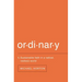 Ordinary: Sustainable Faith in a Radical, Restless World