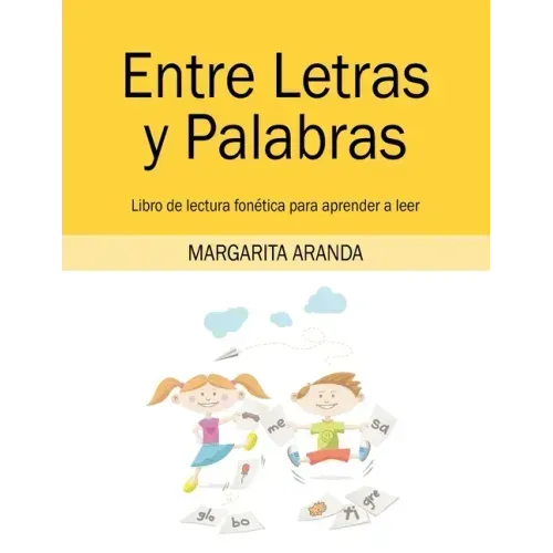 Entre Letras y Palabras: Libro de lectura fonética para aprender a leer