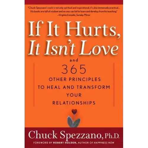 If It Hurts, It Isn't Love: And 365 Other Principles to Heal and Transform Your Relationships