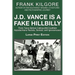 J. D. Vance Is a Fake Hillbilly: Think Twice Before Calling (All) Coalfield Appalachians Racists, Sexists, and Ignoramuses