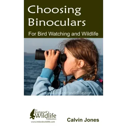 Choosing Binoculars for Bird Watching and Wildlife: 12 essential tips to help you pick the perfect wildlife and birding binocular