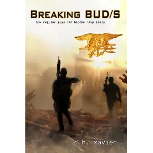 Breaking BUD/S: How Regular Guys Can Become Navy SEALs