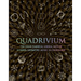 Quadrivium: The Four Classical Liberal Arts of Number, Geometry, Music, & Cosmology