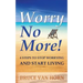 Worry No More! 4 Steps to Stop Worrying and Start Living