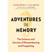 Adventures in Memory: The Science and Secrets of Remembering and Forgetting