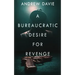 A Bureaucratic Desire For Revenge