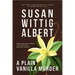 A Plain Vanilla Murder: (china Bayles Mystery #27)