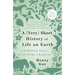 A (Very) Short History of Life on Earth: 4.6 Billion Years in 12 Pithy Chapters