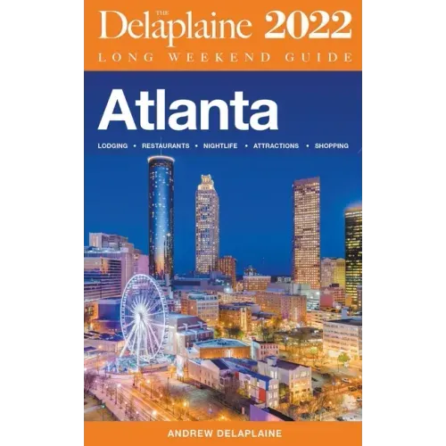 Atlanta - The Delaplaine 2022 Long Weekend Guide