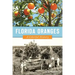 Florida Oranges: A Colorful History