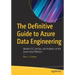The Definitive Guide to Azure Data Engineering: Modern Elt, Devops, and Analytics on the Azure Cloud Platform