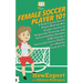 Female Soccer Player 101: A Professional Soccer Player Reveals Her Insider Secrets to Preparing, Training, and Achieving Your Dreams of Becoming