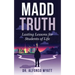 Madd Truth: Lasting Lessons for Students of Life