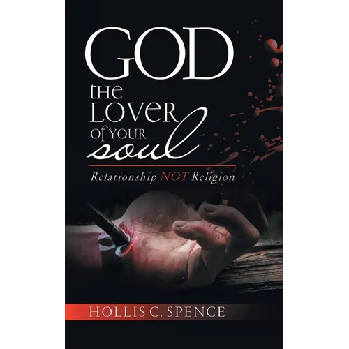 God The Lover Of Your Soul: Relationship Not Religion