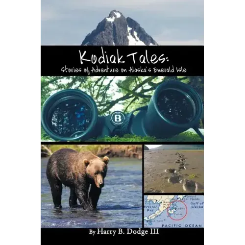Kodiak Tales: Stories of Adventure on Alaska's Emerald Isle
