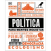 Política Para Mentes Inquietas (Politics Is...)