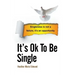 It's Ok to Be Single