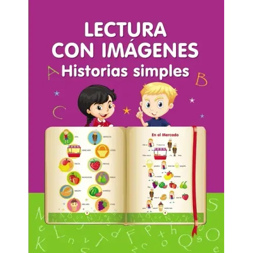 Lectura con imágenes. Historias simples.: Aprender a leer
