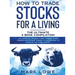 How to Trade Stocks for a Living: 4 Books in 1 - How to Start Day Trading, Dominate the Forex Market, Reduce Risk with Options, and Increase Profit
